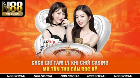 Cách Giữ Tâm Lý Khi Chơi Casino