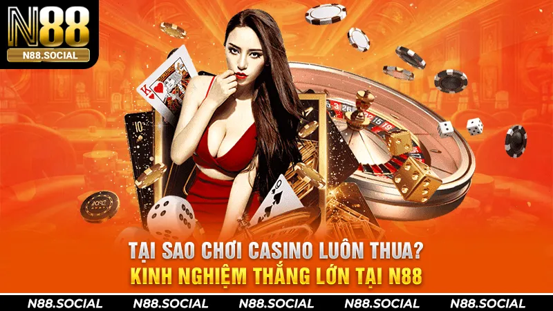 tại sao chơi casino luôn thua