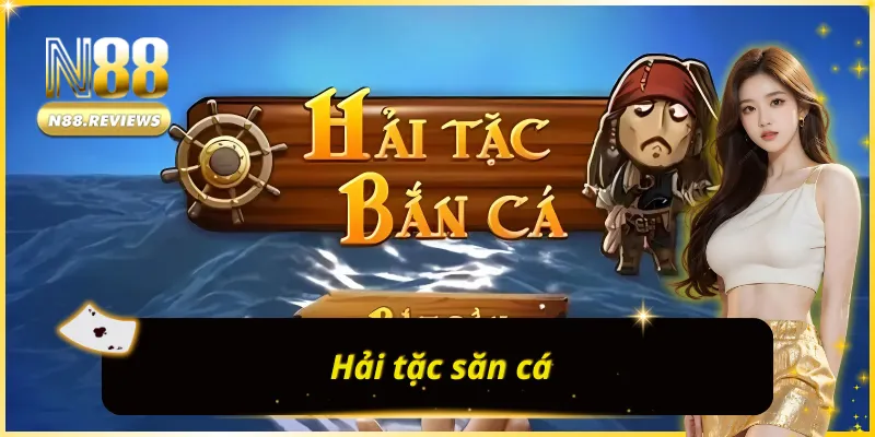 Hải tặc săn cá tại BẮN CÁ N88