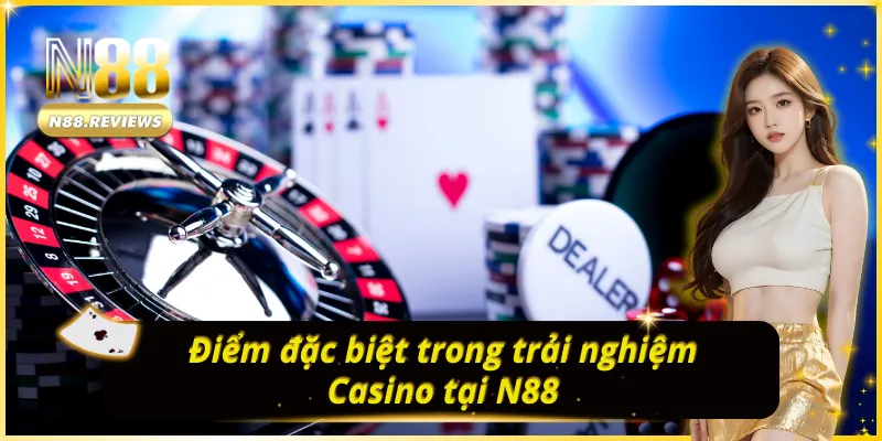 CASINO N88 và những điểm sáng nổi trội