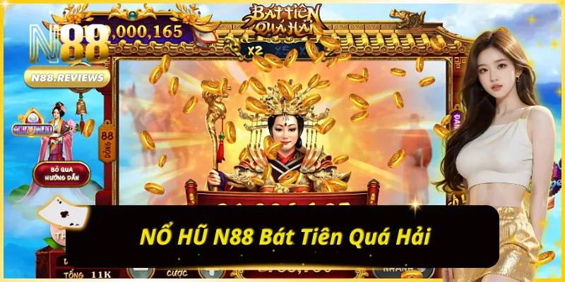 NỔ HŨ N88 ghi dấu ấn với phiên bản Bát Tiên Quá Hải