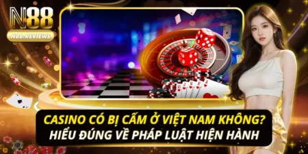 Casino Có Bị Cấm Ở Việt Nam Không