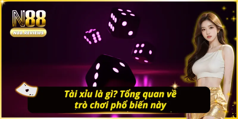 Tổng quan về trò chơi tài xỉu phổ biến tại nhà cái uy tín