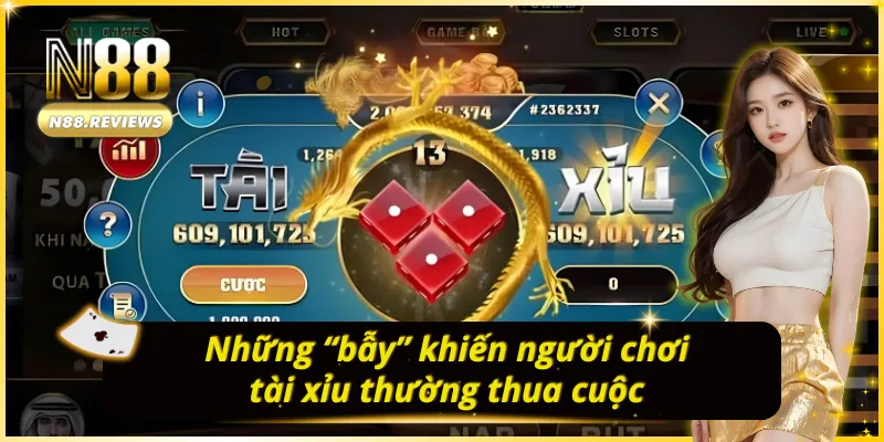 Một số “bẫy” khiến người chơi tài xỉu thường thua cuộc