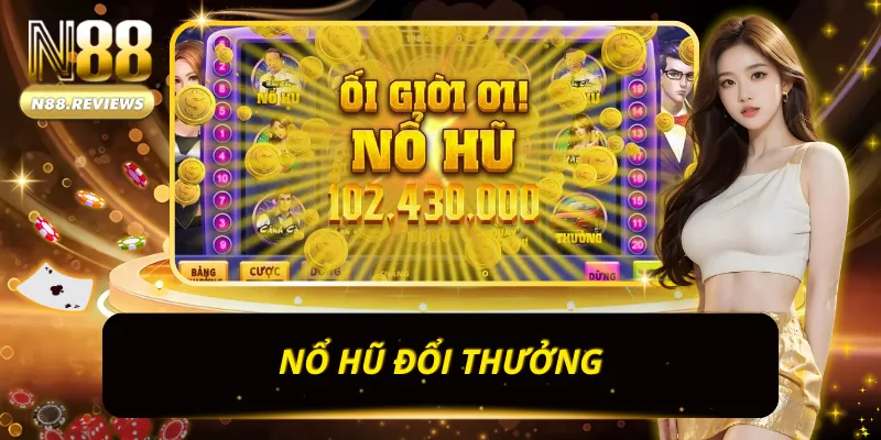 Nổ hũ đổi thưởng N88